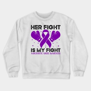 Her Fight is My Fight Narcissistic Abuse Awareness Crewneck Sweatshirt